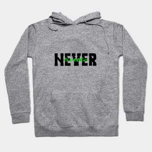 Never Settle Hoodie